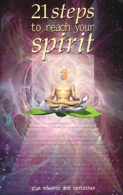 Book cover of 21 Steps To Reach Your Spirit by Glyn Edwards, Santoshan