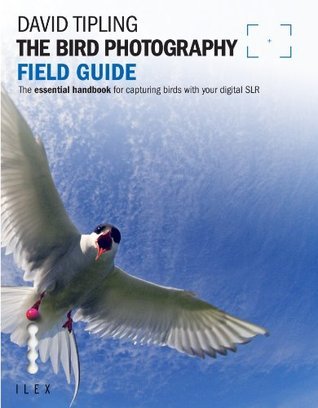 Book cover of The Bird Photography Field Guide by Tipling