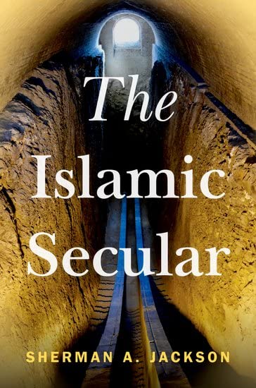 Book cover of The Islamic Secular by Sherman A Jackson