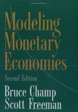 Book cover of Modeling Monetary Economies by Bruce Champ, Scott Freeman