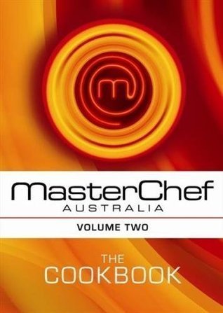 Book cover of Masterchef Australia: The Cookbook. Volume Two by MasterChef