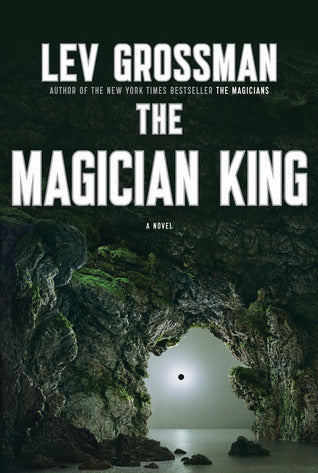 Book cover of The Magician King by Lev Grossman