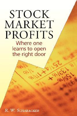 Book cover of Stock Market Profits: Where One Learns To Open The Right Door by R.W. Schabacker
