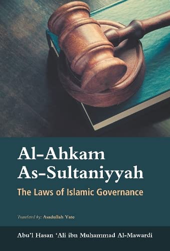 Book cover of Al-Ahkam As-Sultaniyyah - The Laws of Islamic Governance By Abul-Hasan Al-Mawardi by Abul-Hasan Al-mawardi