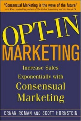 Book cover of Opt-In Marketing : How The Breakthrough Process Of Consensual by Ernan Roman