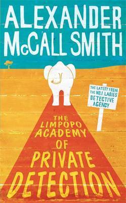Book cover of The Limpopo Academy Of Private Detection by Alexander McCall Smith