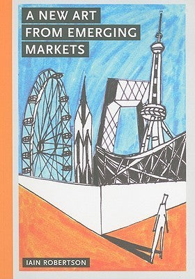 Book cover of A New Art From Emerging Markets by Iain Robertson