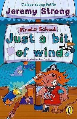 Book cover of Colour Young Puffin Pirate School Just a Bit of Wind by Jeremy Strong, Ian Cunliffe (Illus.)
