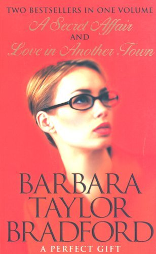 Book cover of A Secret Affair / Love In Another Town by Barbara Taylor Bradford