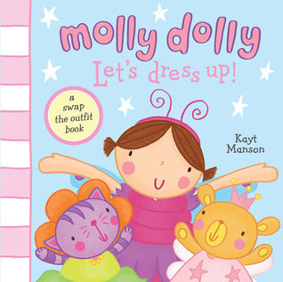 Book cover of Molly Dolly: Let's Dress Up!: A Swap The Outfit Book by Kayt Manson