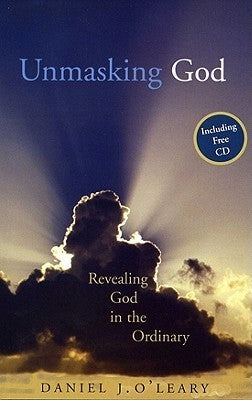 Book cover of Unmasking God: Revealing the Divine in the Ordinary by Daniel O'Leary