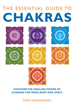 Book cover of The Essential Guide to Chakras: Discover the Healing Power of Chakras for Mind, Body and Spirit by Swami Saradananda