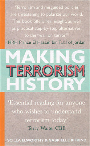 Book cover of Making Terrorism History by Scilla Elworthy, Gabrielle Rifkind