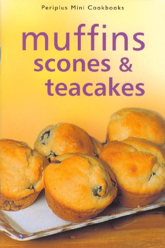 Book cover of Scones, Muffins &amp; Teacakes: A Collection Of Quick And Easy Teatime Treats Too Tempting To Resist by Unknown