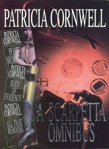 Book cover of A Scarpetta Omnibus: Postmortem / Body Of Evidence / All That Remains by Patricia Cornwell