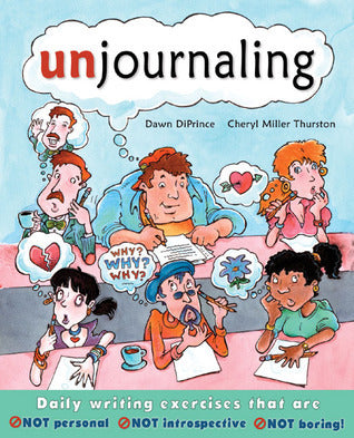 Book cover of Unjournaling: Daily Writing Exercises That Are Not Personal, Not Introspective, Not Boring! by Dawn DiPrince, Cheryl Miller Thurston