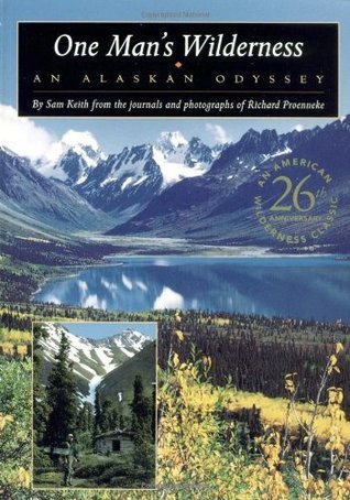 Book cover of One Man's Wilderness: An Alaskan Odyssey by Sam Keith, Richard L. Proenneke