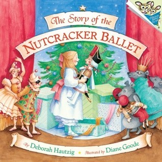Book cover of The Story of the Nutcracker Ballet by Deborah Hautzig, Diane Goode (Illus.)