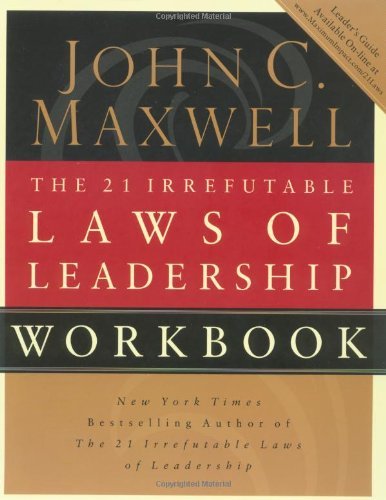 Book cover of The 21 Irrefutable Laws Of Leadership, Workbook by John C. Maxwell