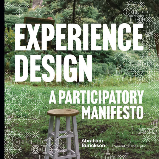 Book cover of Experience Design: A Participatory Manifesto by Abraham Burickson, Ellen Lupton (Foreword), Erica Holeman (Illustrations)