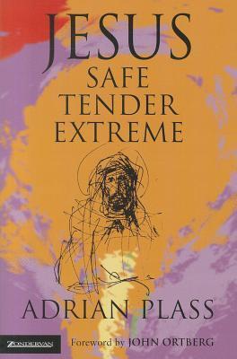 Book cover of Jesus - Safe, Tender, Extreme by Adrian Plass