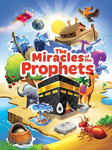Book cover of Miracles of the Prophets by Mariam E., Zaheer Khatri, Yasmin Mussa