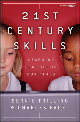 Book cover of 21st Century Skills: Learning For Life In Our Times by Bernie Trilling, Charles Fadel