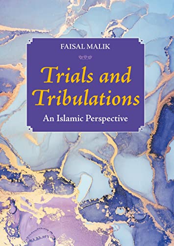 Book cover of Trials And Tribulations: An Islamic Perspective by Faisal Malik