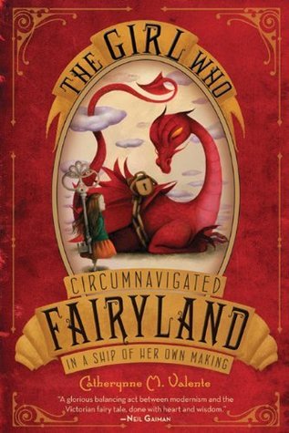Book cover of The Girl Who Circumnavigated Fairyland In A Ship Of Her Own Making by Catherynne M. Valente, Ana Juan (Illus.)