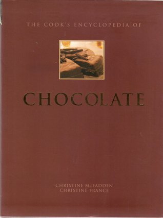 Book cover of The Cook's Encyclopedia of Chocolate by Christine  McFadden