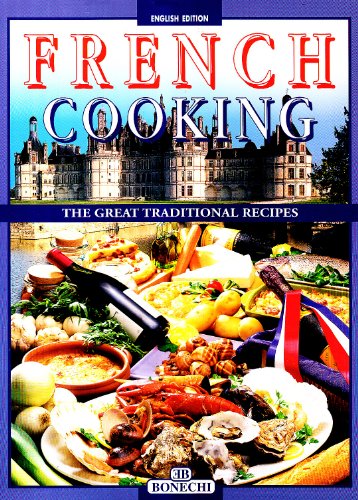 Book cover of French Cooking: The Great Traditional Recipes by Bonechi Books (Manufacturer)