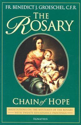Book cover of The Rosary: Chain of Hope by Benedict J. Groeschel