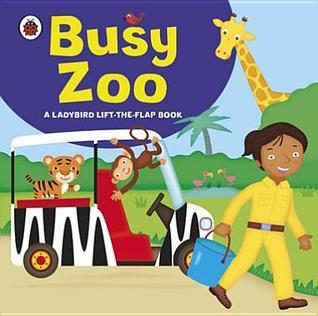 Book cover of Busy Zoo: A Ladybird Lift-The-Flap Book by Mandy Archer, Ian Cunliffe (Illus.)