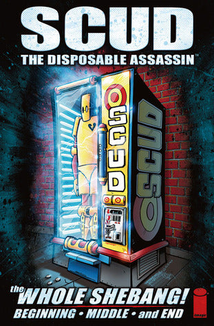 Book cover of Scud: The Disposable Assassin - The Whole Shebang! by Rob Schrab, Dan Harmon, Mondy Carter, Jack Grey (Artist)