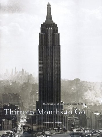 Book cover of Thirteen Months to Go: The Creation of the Empire State Building by Geraldine B. Wagner