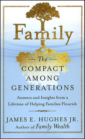 Book cover of Family: The Compact Among Generations by James E. Hughes Jr.