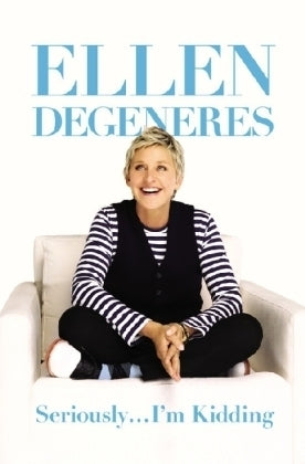 Book cover of Seriously...I'm Kidding by Ellen DeGeneres