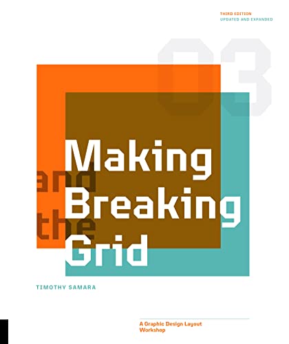 Book cover of Making And Breaking The Grid, Third Edition: A Graphic Design Layout Workshop by Timothy Samara