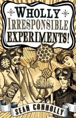 Book cover of Wholly Irresponsible Experiments! by Sean Connolly