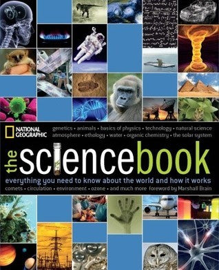 Book cover of Science Book, The: Everything You Need to Know About the World and How It Works by National Geographic Society, Marshall Brain
