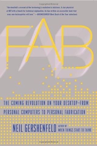 Book cover of Fab: The Coming Revolution On Your Desktop–From Personal Computers To Personal Fabrication by Neil Gershenfeld