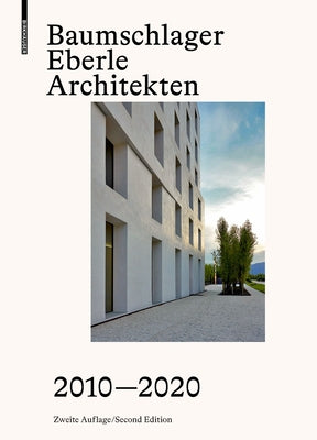 Book cover of Baumschlager Eberle Architekten 2010–2020 by Dietmar Eberle (Ed.), Eberhard Tröger (Ed.)