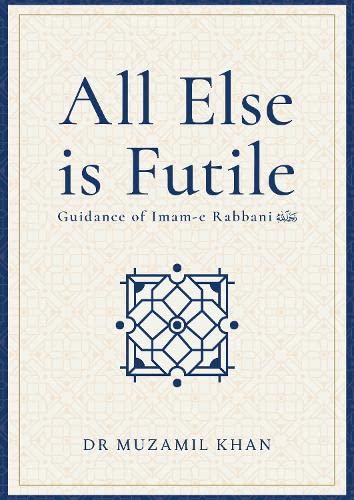 Book cover of All Else Is Futile: Guidance of Imam-E Rabbani by unknown author