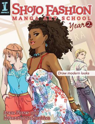 Book cover of Shojo Fashion Manga Art School, Year 2: Draw Modern Looks by Irene Flores, Krisanne McSpadden