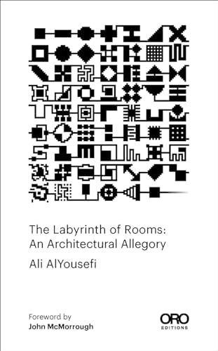Book cover of The Labyrinth Of Rooms: An Architectural Allegory by Ali Alyousefi