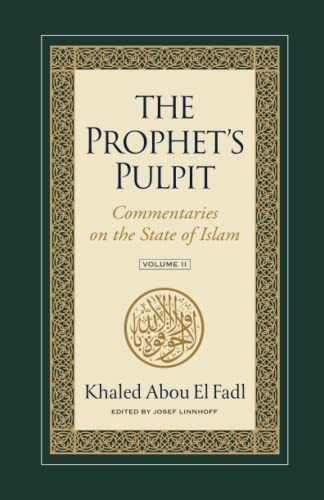 Book cover of The Prophet's Pulpit: Commentaries on the State of Islam, Volume II by Khaled Abou El Fadl, Josef Linnhoff (Ed.)