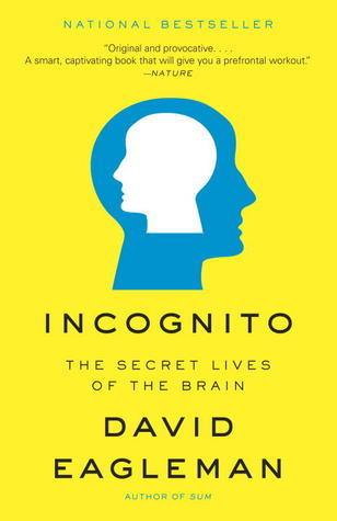 Book cover of Incognito: The Secret Lives Of The Brain by David Eagleman