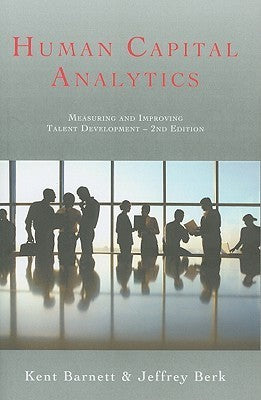 Book cover of Human Capital Analytics: Measuring And Improving Talent Development by Kent Barnett, Jeffrey Berk