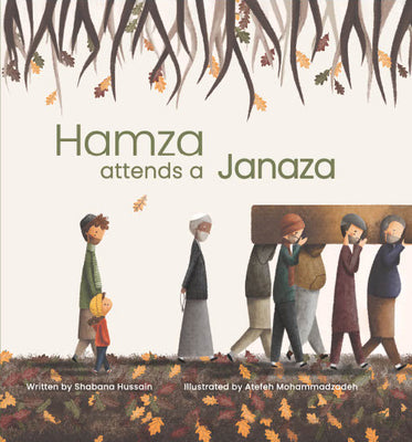 Book cover of Hamza Attends a Janaza by Shabana Hussain, Atefeh Mohammadzadeh (Illus.)