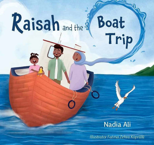 Book cover of Raisah And The Boat Trip by Nadia Ali, Fatma Zehra Köprülü (Illus.)